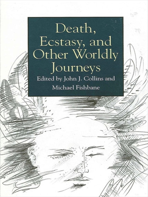 Title details for Death, Ecstasy, and Other Worldly Journeys by John J. Collins - Available